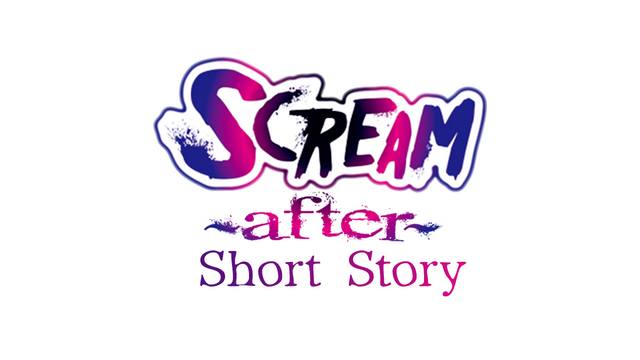 Scream ～After～ Short Story