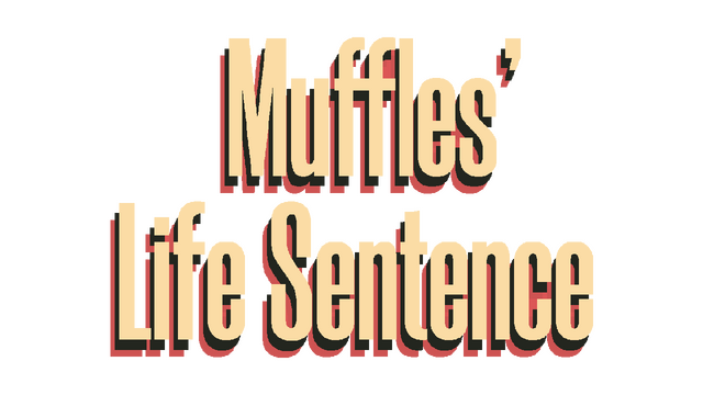 Muffles' Life Sentence