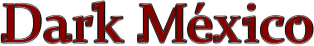 Dark Mexico