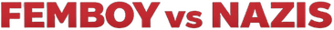 Femboy vs Nazis
