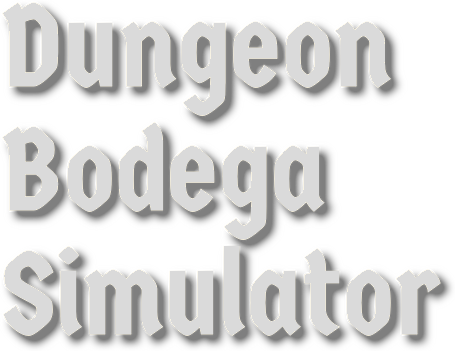 Dungeon Bodega Simulator