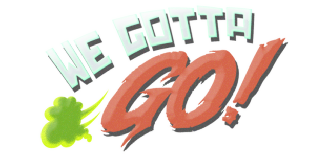 We Gotta Go