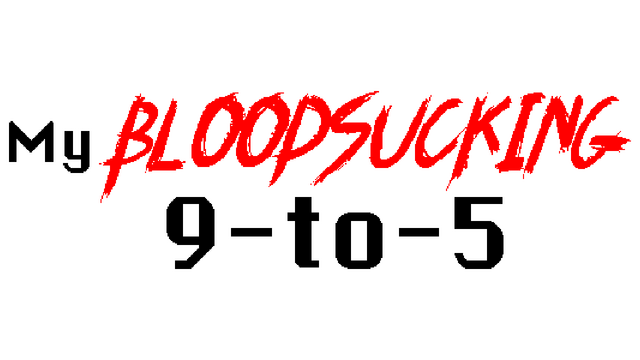 My Bloodsucking 9-to-5