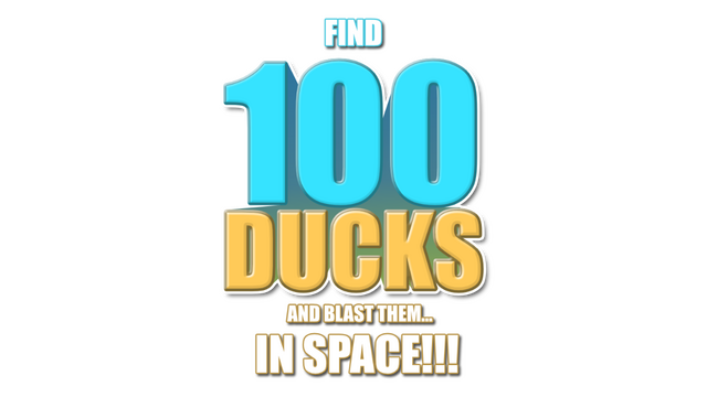 Find 100 Ducks and Blast Them...IN SPACE!!!