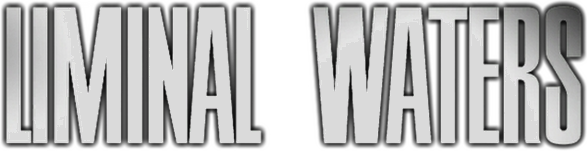 LIMINAL WATERS