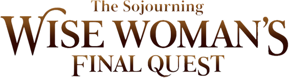 The Sojourning Wise Woman's Final Quest