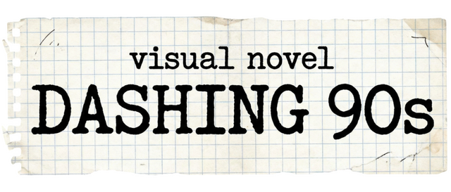 Visual novel: Dashing 90s